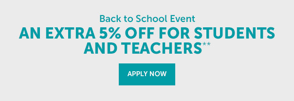 Back to School Event | An Extra 5% Off for Students and Teachers** | APPLY NOW>>