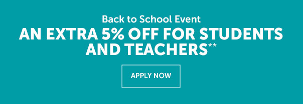 An extra 5% off for students and teachers | APPLY NOW >>