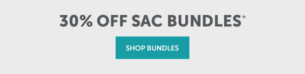 30% Off Sac Bundles | SHOP BUNDLES >>