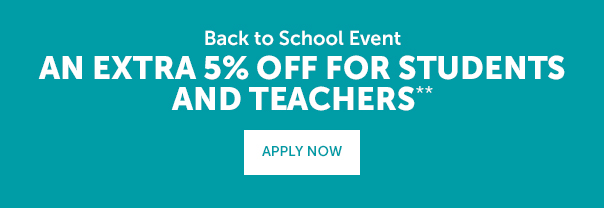 Back to School Event | An Extra 5% Off for Students and Teachers** | APPLY NOW>>