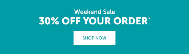 Weekend Sale | SHOP NOW >>