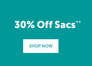 30% Off Sacs | SHOP NOW >>