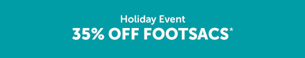 Holiday Event | 35% Off Footsacs