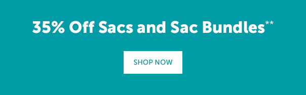 35% Off Sacs and Sac Bundles | SHOP NOW >>