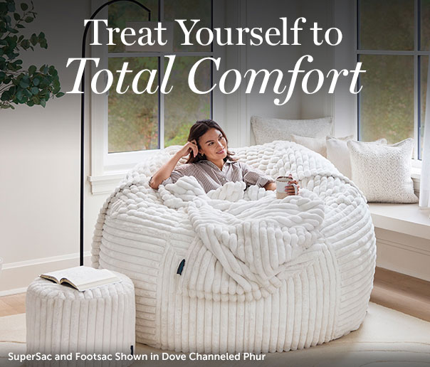 Treat Yourself to Total Comfort