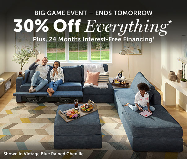 Big Game Event | 30% Off Everything | SHOP NOW >>