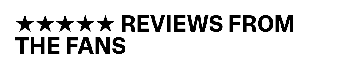Reviews from the fans