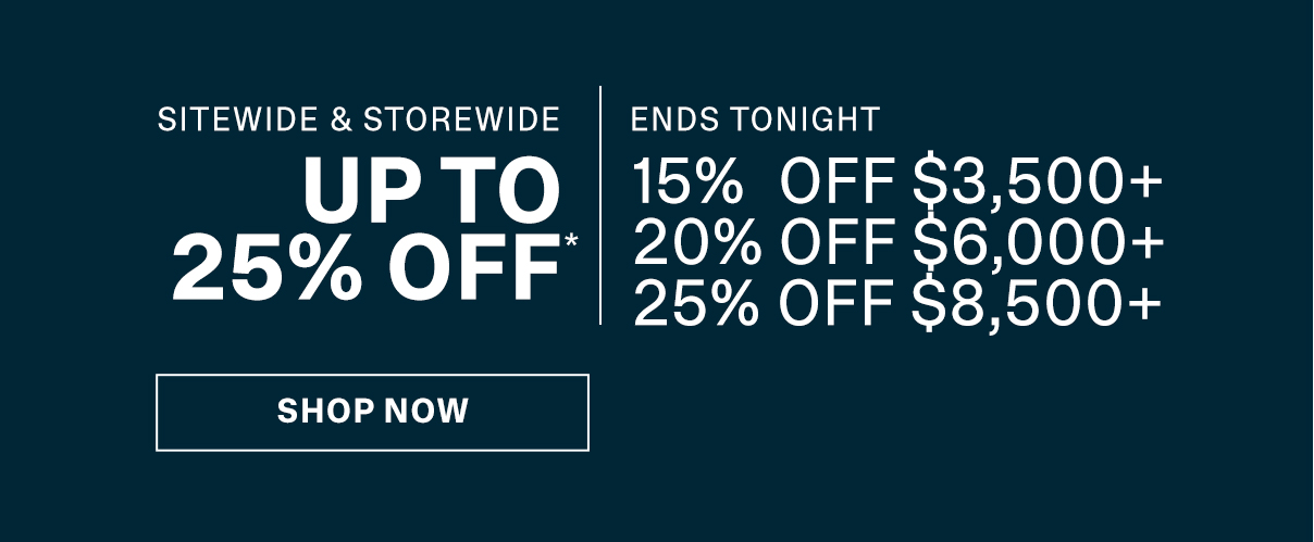 SITEWIDE AND STOREWIDE - UP TO 25% OFF* - ENDS TONIGHT