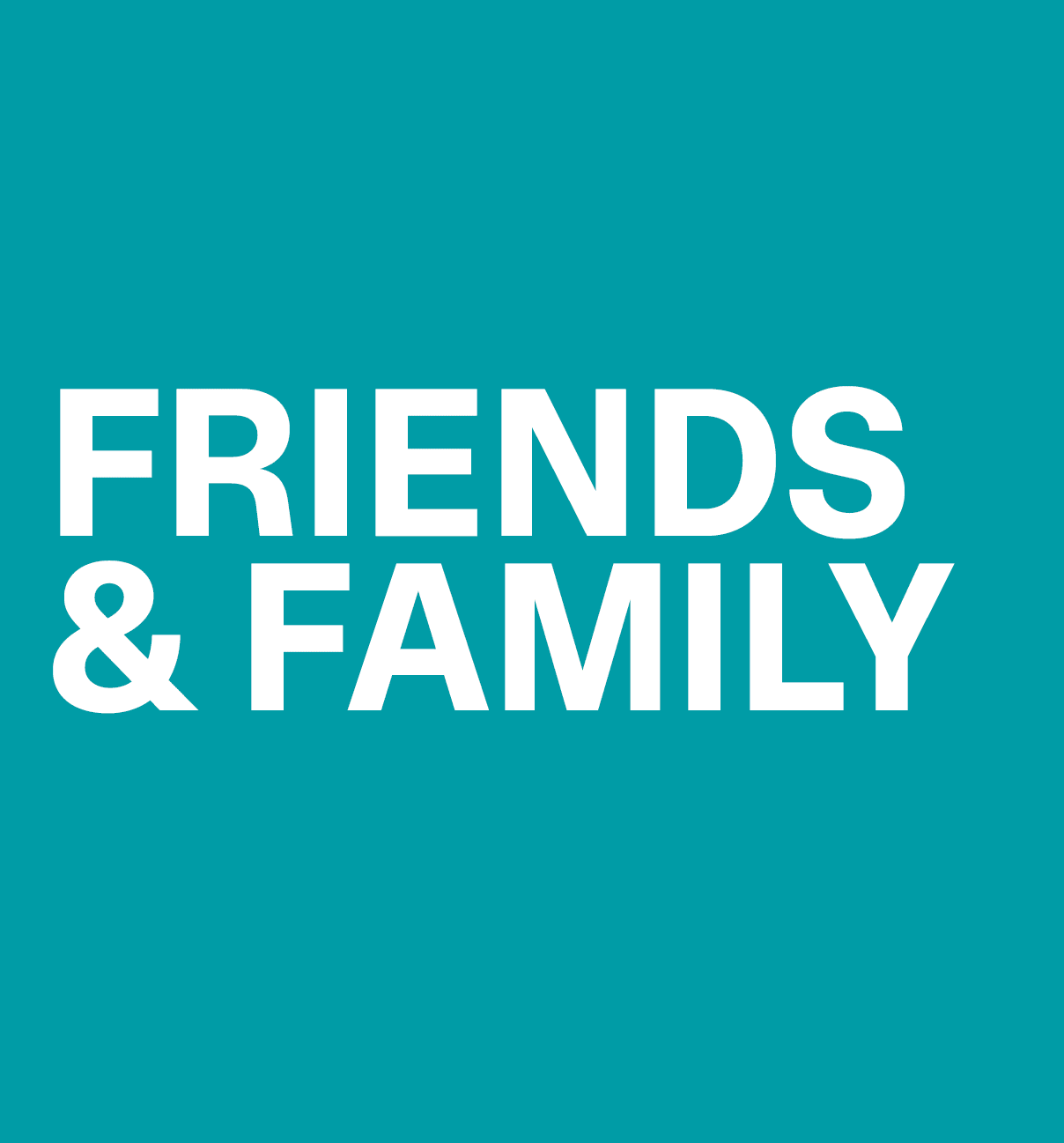 FRIENDS AND FAMILY - 25% OFF*